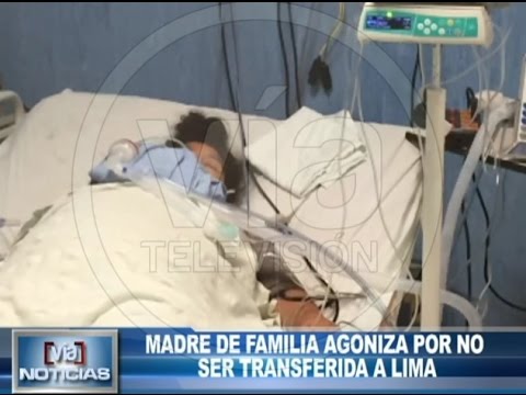 Madre de familia agoniza por no ser transferida a Lima