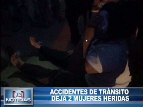 Accidentes de tránsito deja 2 mujeres heridas Accidentes de tránsito deja 2 mujeres heridas