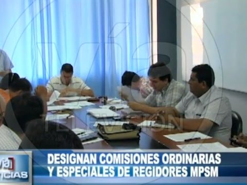 Designan comisiones ordinarias y especiales de regidores MPSM Designan comisiones ordinarias y especiales de regidores MPSM