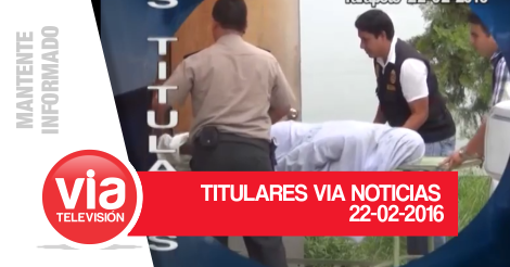 TITULARES LUNES 22 DE FEBRERO 2016 TITULARES LUNES 22 DE FEBRERO 2016