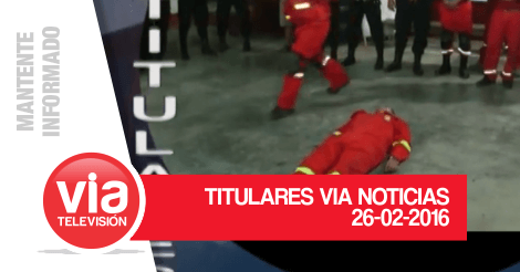 TITULARES VIERNES 26 DE FEBRERO DEL 2016 TITULARES VIERNES 26 DE FEBRERO DEL 2016