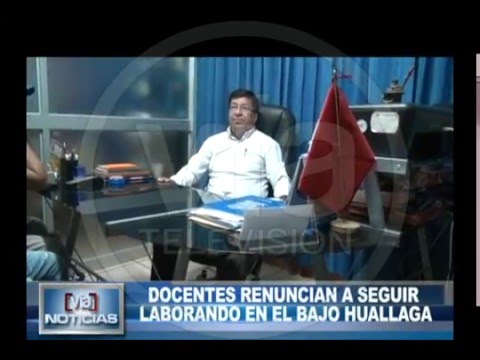 Docentes renuncian a seguir laborando en la zona del Bajo Huallaga Docentes renuncian a seguir laborando en la zona del Bajo Huallaga