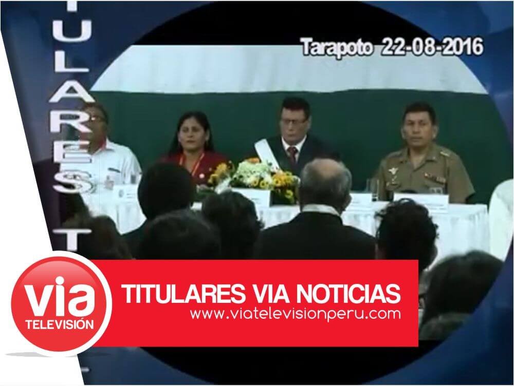 Titulares: Lunes 22 de Agosto del 2016 – Tarapoto Titulares: Lunes 22 de Agosto del 2016 – Tarapoto