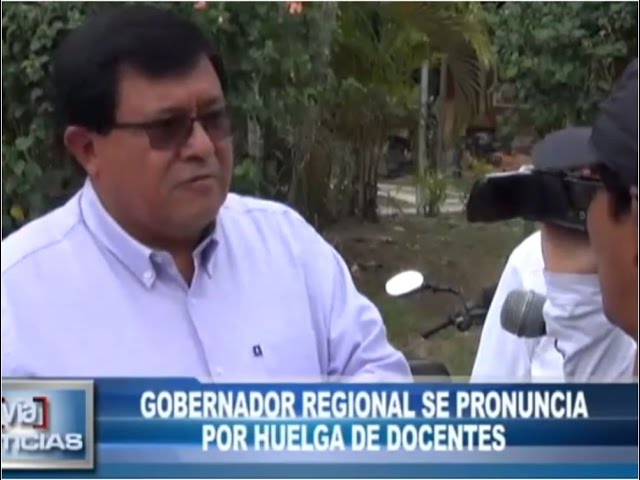 Gobernador Regional se pronuncia por huelga de docentes Gobernador Regional se pronuncia por huelga de docentes