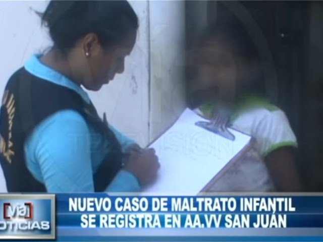 Nuevo caso de maltrato infantil se registra en AA.VV San Juan Nuevo caso de maltrato infantil se registra en AA.VV San Juan