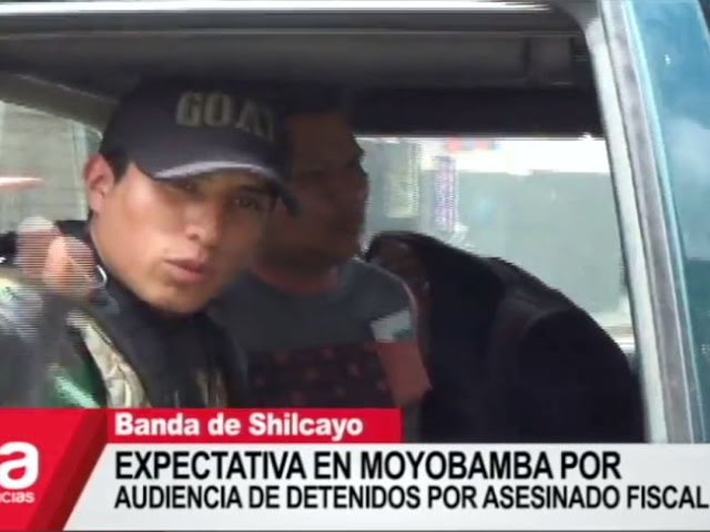Expectativa en Moyobamba por audiencia de detenidos por asesinado fiscal Expectativa en Moyobamba por audiencia de detenidos por asesinado fiscal