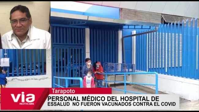 Personal médico del Hospital de Essalud de Tarapoto no fue vacunado contra el covid