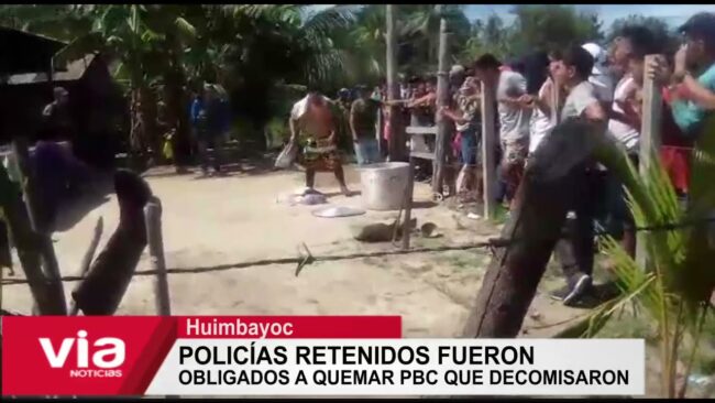 Huimbayoc: policías retenidos fueron  obligados a quemar PBC