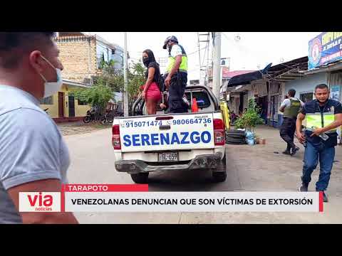 Tarapoto: ciudadanas venezolanas denuncian que son víctimas de extorsión Tarapoto: ciudadanas venezolanas denuncian que son víctimas de extorsión