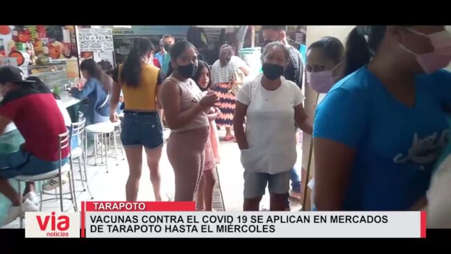 Vacunas contra el Covid 19 se aplican en mercados de Tarapoto hasta el miércoles