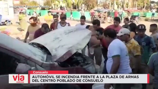Automóvil se incendia frente a la plaza de armas del centro poblado de Consuelo Automóvil se incendia frente a la plaza de armas del centro poblado de Consuelo