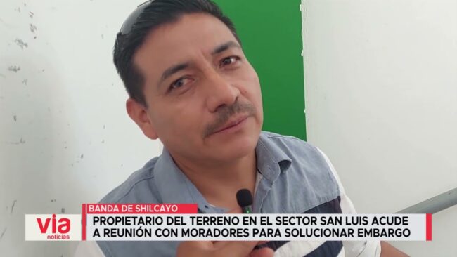 Propietario del terreno acude a reunión con moradores para solucionar embargo Propietario del terreno acude a reunión con moradores para solucionar embargo