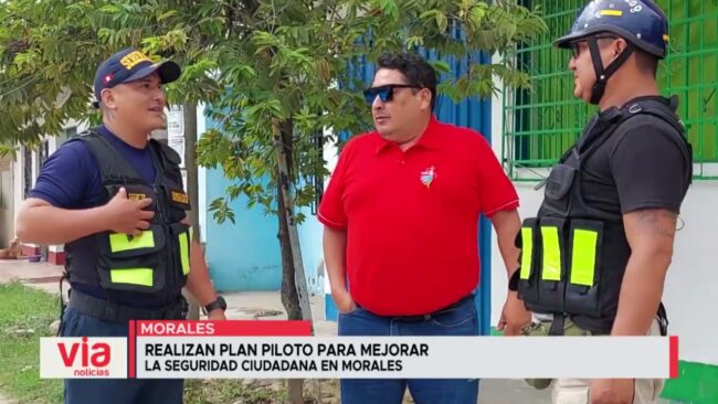 Realizan plan piloto para mejorar la seguridad ciudadana en Morales Realizan plan piloto para mejorar la seguridad ciudadana en Morales