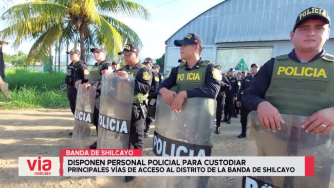 Disponen personal policial para custodiar  principales vías de acceso al distrito de La Banda de Shilcayo