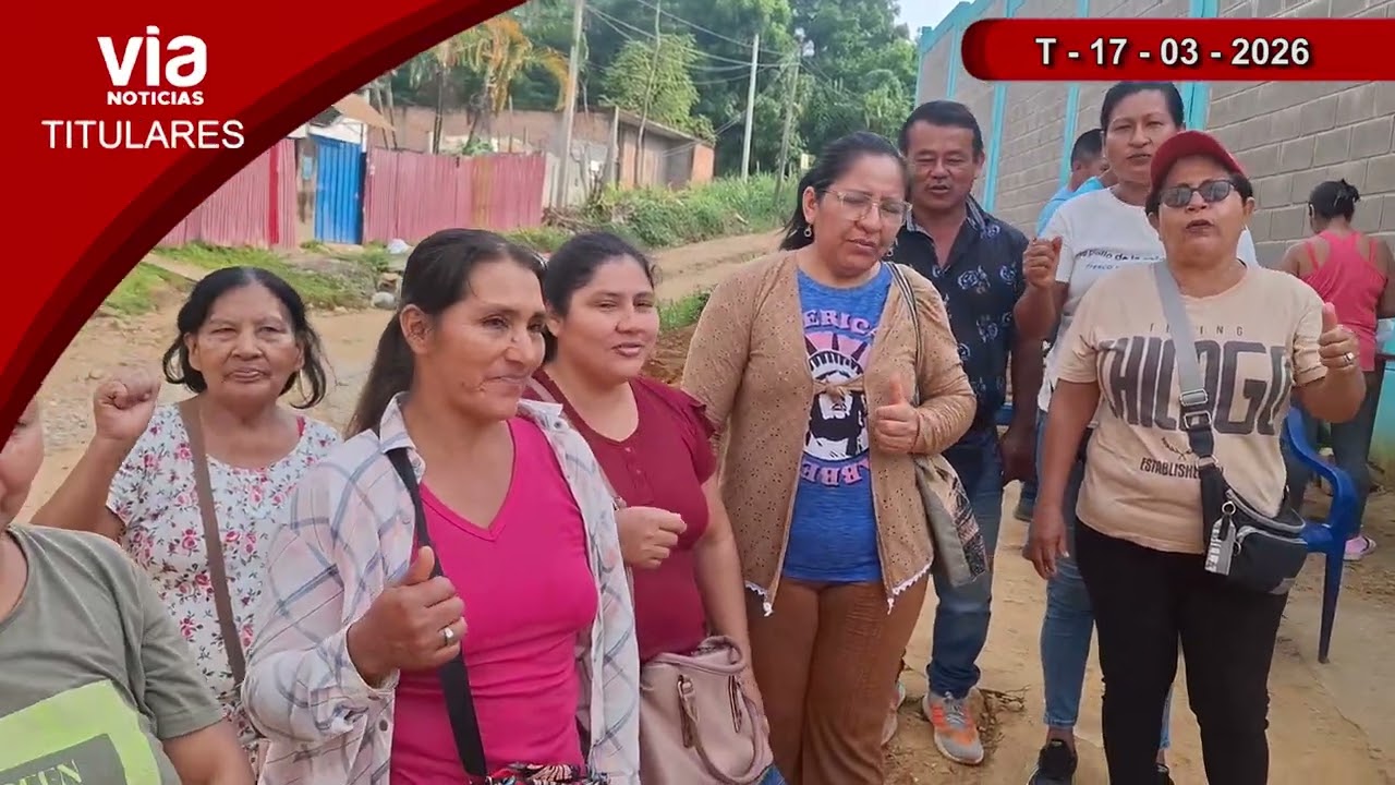 Titulares 17 de Marzo de 2026 – VIA Noticias de Tarapoto