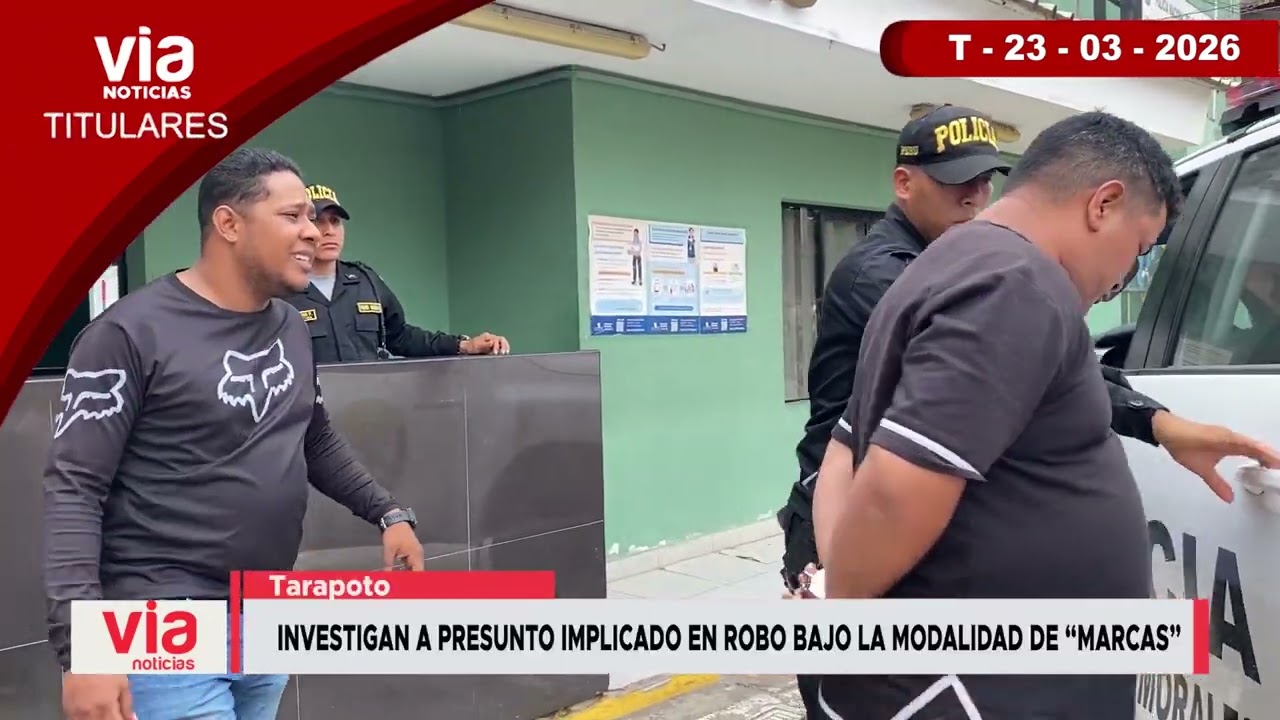 Titulares lunes 23 de marzo de 2026 – VIA Noticias de Tarapoto