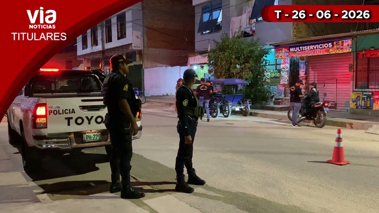 Titulalres viernes 26 de junio de 2026 – VIA Noticias de Tarapoto